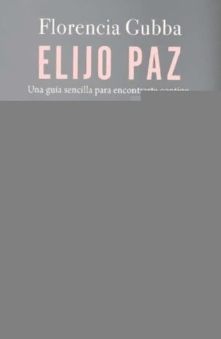 ELIJO PAZ*.. | Florencia Gubba
