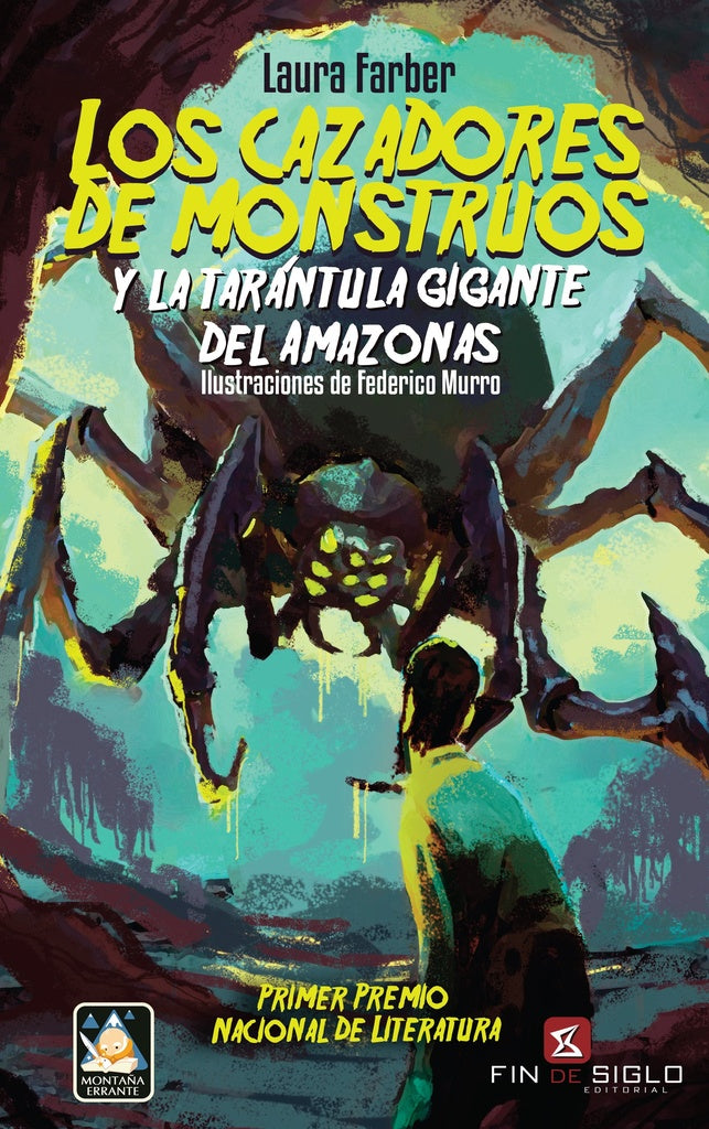 LOS CAZADORES DE MONSTRUOS Y LA TARÁNTULA GIGANTE DEL AMAZONAS.. | LAURA  FARBER