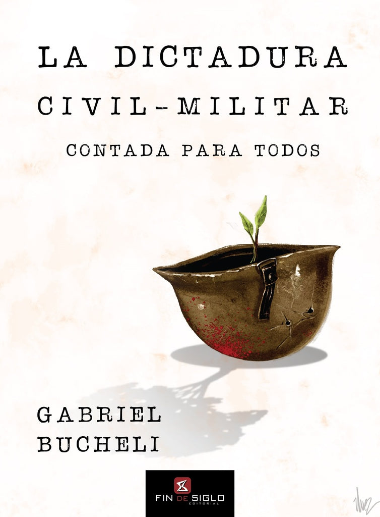 LA DICTADURA CIVIL - MILITAR CONTADA PARA TODOS.. | Gabriel Bucheli