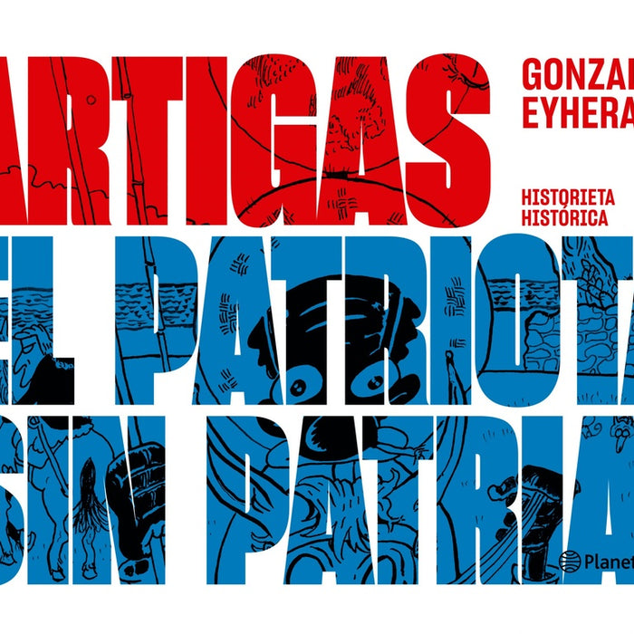 ARTIGAS EL PATRIOTA SIN PATRIA.. | Gonzalo Eyherabide