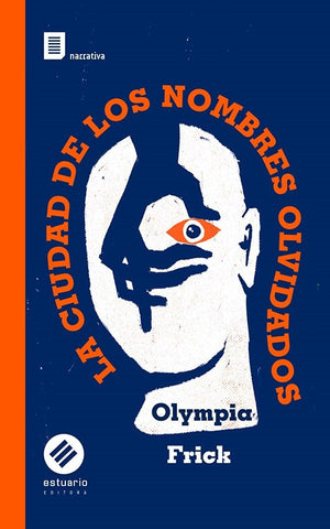 LA CIUDAD DE LOS NOMBRES OLVIDADOS  | OLYMPIA FRICK