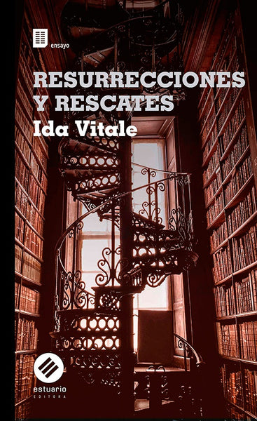 RESURRECCIONES Y RESCATES * | Ida  Vitale
