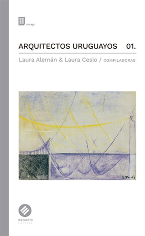 ARQUITECTOS URUGUAYOS.. | LAURA ALMEN