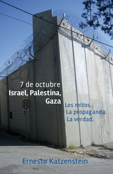 7 DE OCTUBRE:ERN KATZ ISRAEL, PALESTINA, GAZA.. | ERNESTO KATZENSTEIN