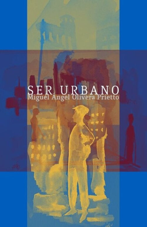 SER URBANO.. | MIGUEL ANGEL OLIVERA