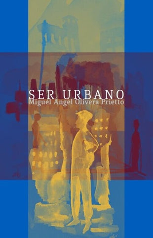 SER URBANO.. | MIGUEL ANGEL OLIVERA