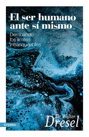 EL SER HUMANO ANTE SÍ MISMO.. | Walter Dresel