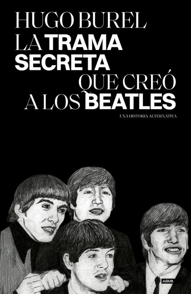 LA TRAMA SECRETA QUE CREÓ A LOS BEATLES..* | Hugo Burel