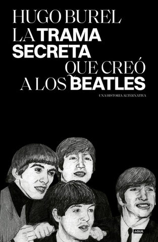 LA TRAMA SECRETA QUE CREÓ A LOS BEATLES..* | Hugo Burel