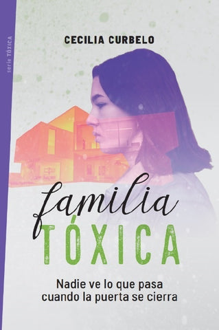 FAMILIA TÓXICA.. | Cecilia Curbelo