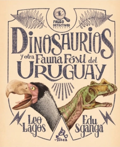 DINOSAURIOS Y OTRA FAUNA FOSIL DEL URUGUAY.. | LEO LAGOS