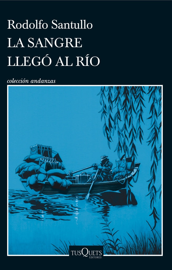 LA SANGRE LLEGÓ AL RÍO..* | RODOLFO SANTULLO