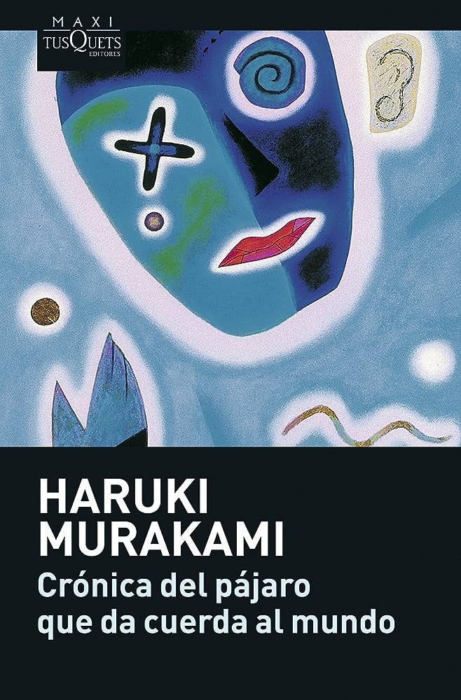 CRONICA DEL PAJARO QUE DA CUERDA AL MUNDO.. | Haruki Murakami