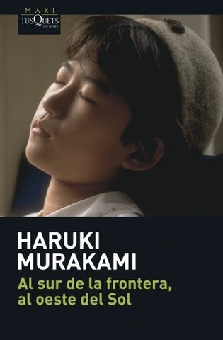 AL SUR DE LA FONTERA, AL OESTE DEL SOL.. | Haruki Murakami