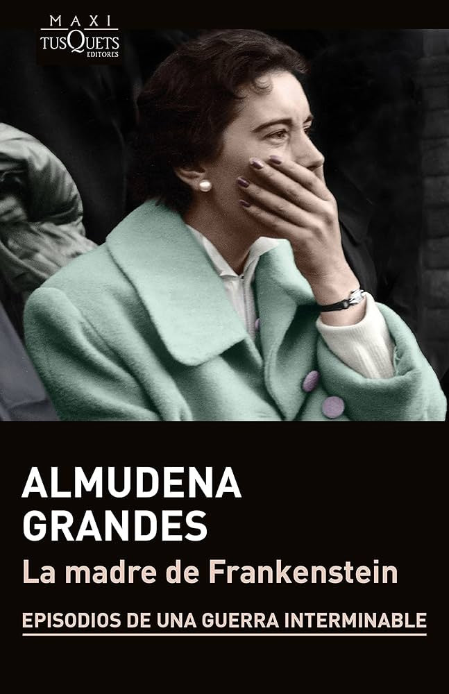 LA MADRE DE FRANKENSTEIN.. | Almudena Grandes