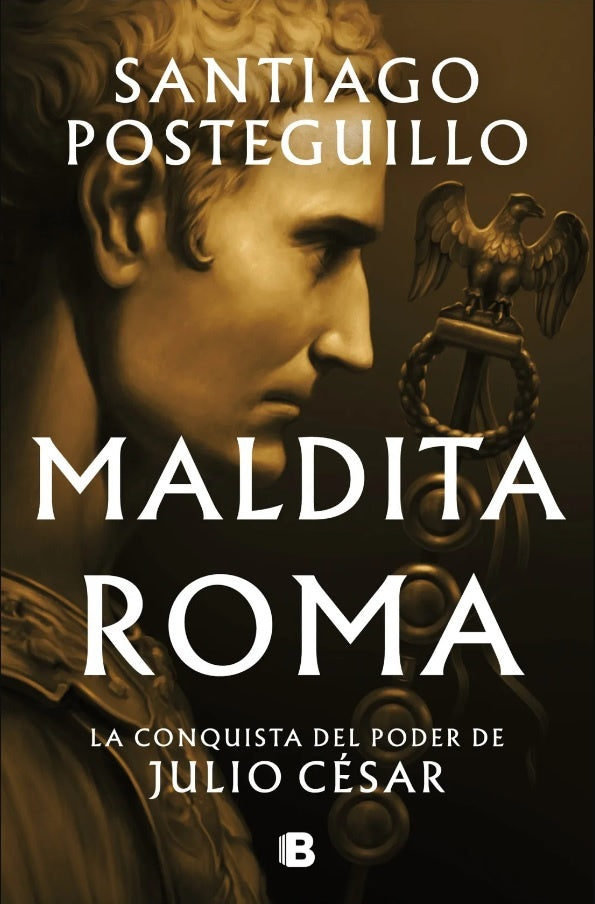 MALDITA ROMA.. | Santiago Posteguillo