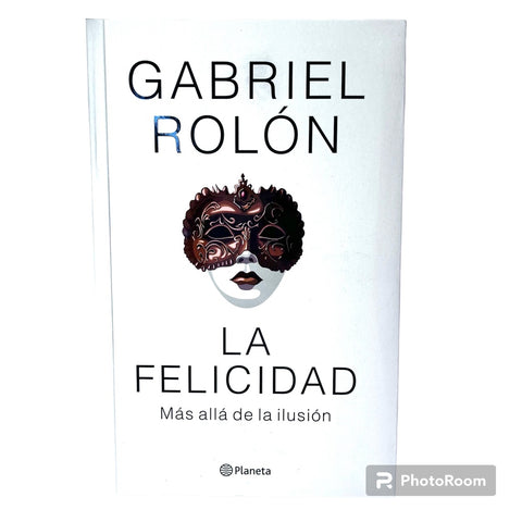 LA FELICIDAD.. | GABRIEL ROLON