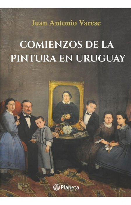 COMIENZOS DE LA PINTURA EN URUGUAY.. | Juan Antonio Varese