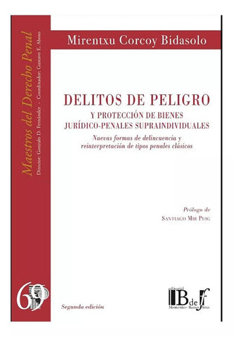 DELITOS DE PELIGRO Y PROTECCIÓN DE BIENES JURÍDICO.. | MIRENTXU  ÇORCOY BIDASOLO