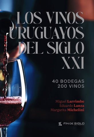 LOS VINOS URUGUAYOS DEL S XXI.. | Miguel Larrimbe