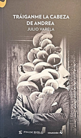 TRAIGANME LA CABEZA DE ANDREA.. | JULIO VARELA