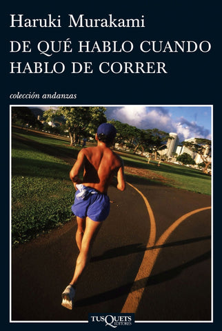 DE QUE HABLO CUANDO HABLO DE CORRER.. | Haruki Murakami