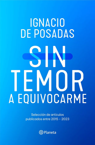 SIN TEMOR A EQUIVOCARME.. | Ignacio De Posadas