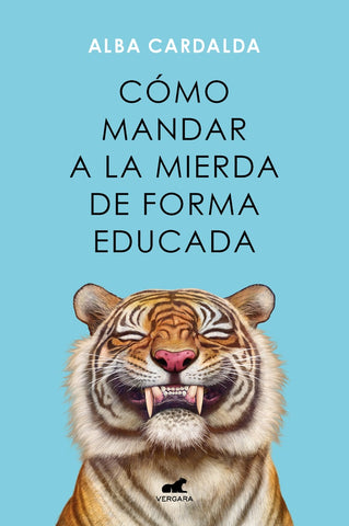 Cómo mandar a la mierda de forma educada | ALBA  CARDALDA