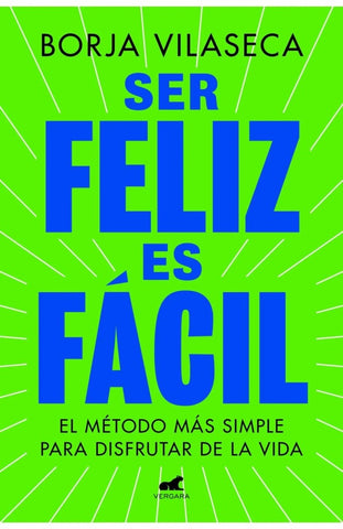 SER FELIZ ES FACIL.. | BORJA VILASECA
