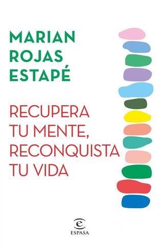 Recupera tu mente, reconquista tu vida | Marian  Rojas Estapé