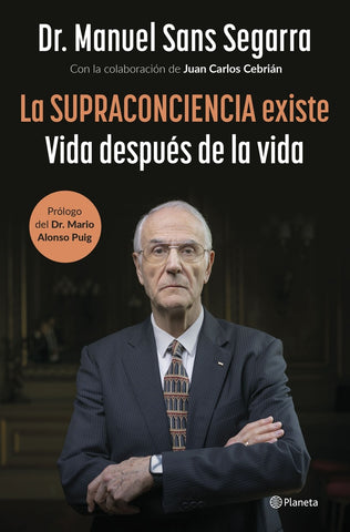 LA SUPRACONCIENCIA EXISTE VIDA DESPUES DE LA VIDA.. | MANUEL SANS SEGARRA