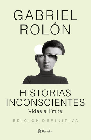 HISTORIAS INCONSCIENTES. VIDAS AL LIMITE.. | Gabriel Rolón