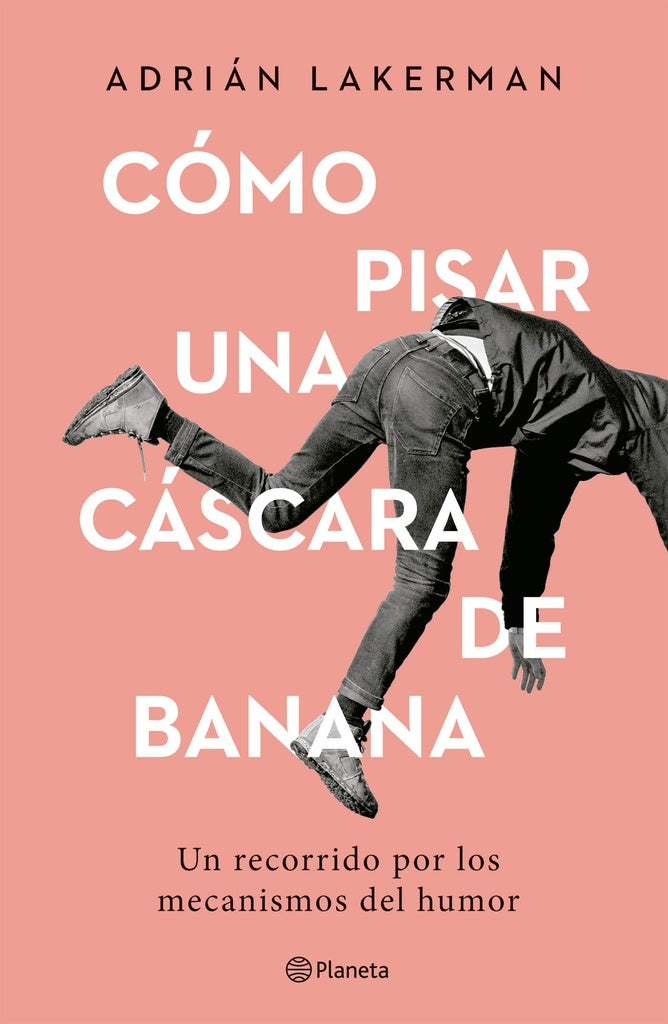 Cómo pisar una cáscara de banana | Adrián Lakerman