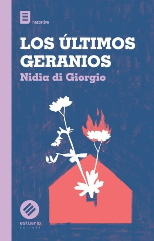 LOS ULTIMOS GERANIOS.. | NIDIA DI GIORGIO