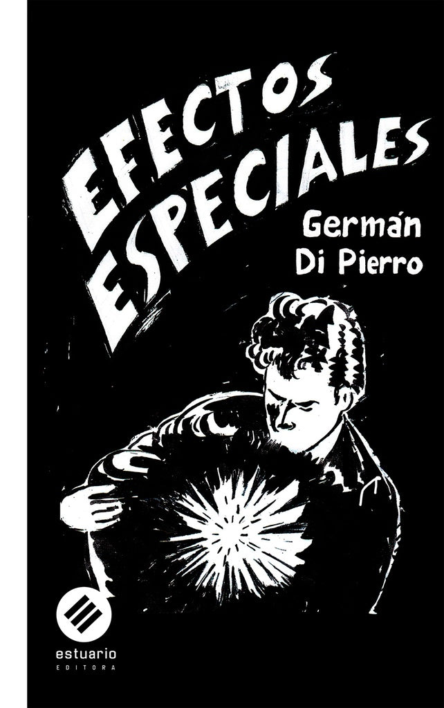 EFECTOS ESPECIALES. CUENTOS E ILUSTRACIONES | GERMAN  DI PIERRO