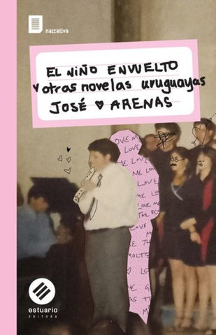 NIÑO ENVUELTO Y OTRAS NOVELAS URUGUAYAS.. | Jose Arocena