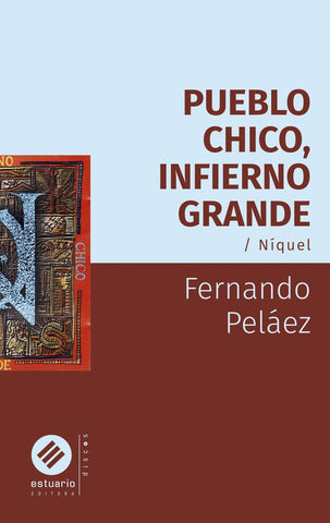 PUEBLO CHICO, INFIERNO GRANDE. NIQUEL.. | Fernando Peláez