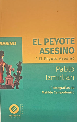 EL PEYOTE ASESINO.. | PABLO IZMIRLIAN