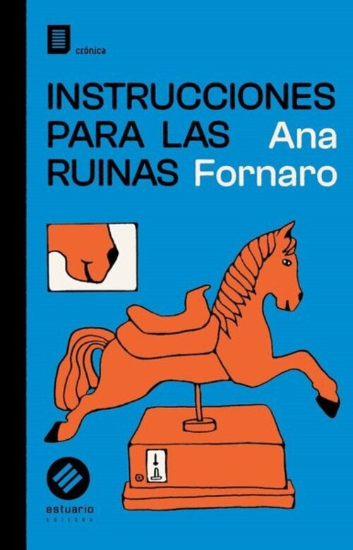 INSTRUCCIONES PARA LAS RUINAS.. | ANA FORNARO