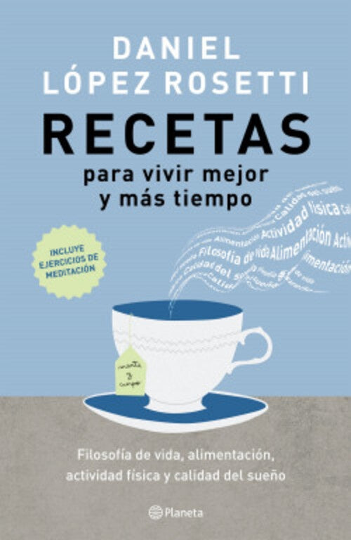 RECETAS PARA VIVIR MEJOR Y MÁS TIEMPO.. | Daniel López Rosetti