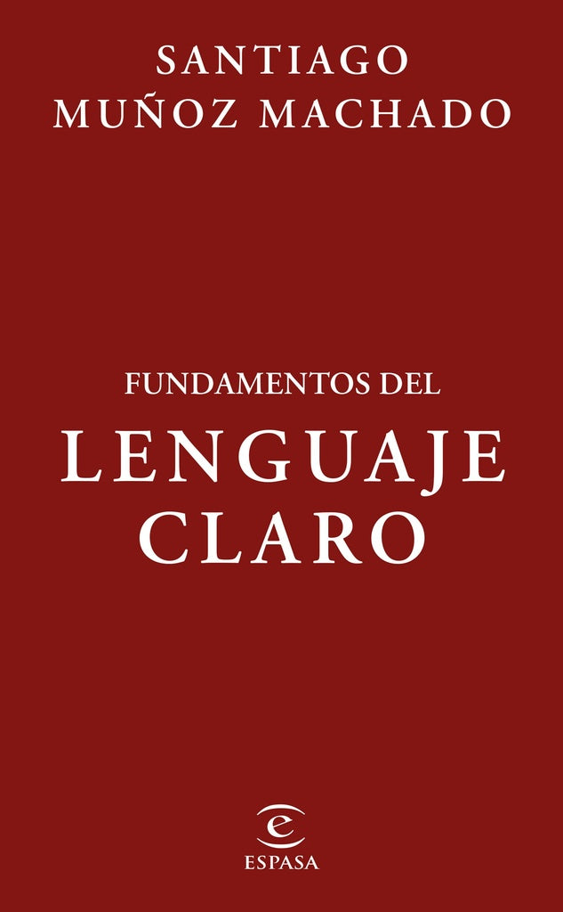 FUNDAMENTOS DEL LENGUAJE CLARO.. | Santiago  Muñoz Machado