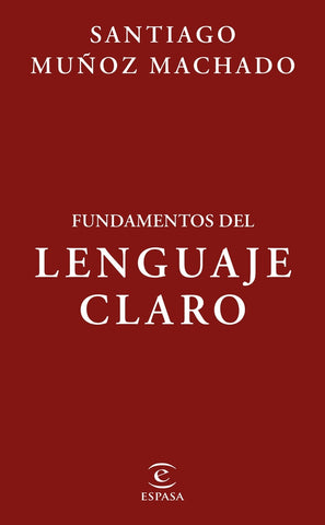 FUNDAMENTOS DEL LENGUAJE CLARO.. | Santiago  Muñoz Machado