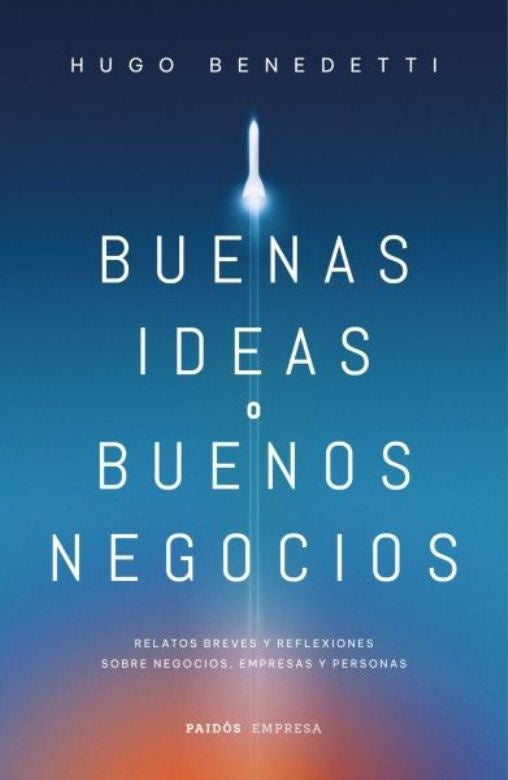 BUENAS IDEAS O BUENOS NEGOCIOS.. | HUGO BENEDETTI