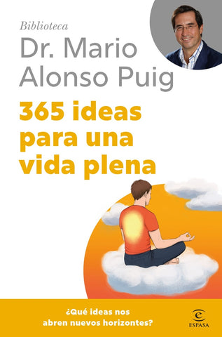365 IDEAS PARA UNA VIDA PLENA.. | Mario Alonso Puig