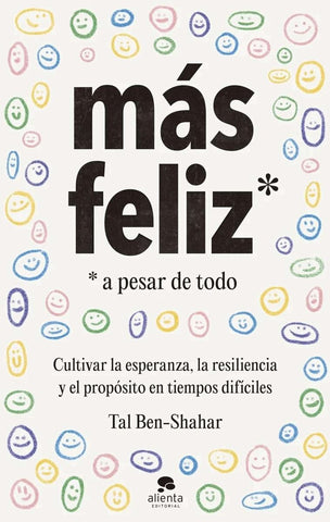 MÁS FELIZ, A PESAR DE TODO.. | Ph. D Tal Ben Shahar
