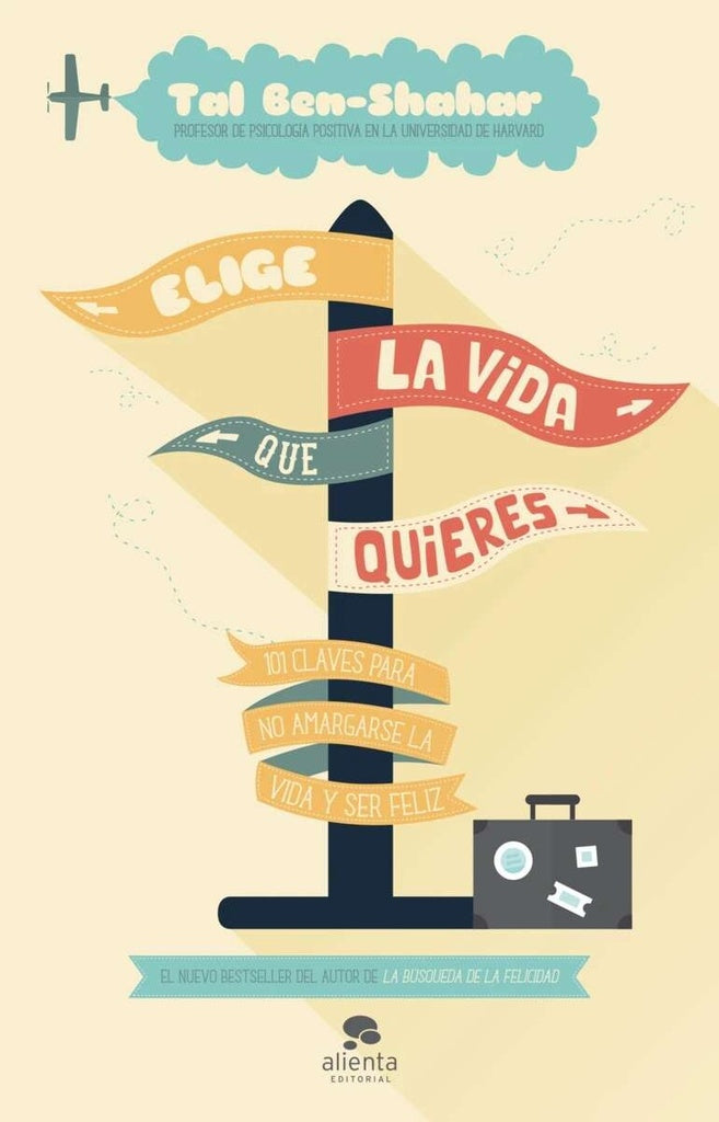 ELIGE LA VIDA QUE QUIERES.. | Ph. D Tal Ben Shahar