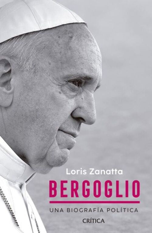 BERGOGLIO. UNA BIOGRAFIA POLITICA.. | Loris Zanatta