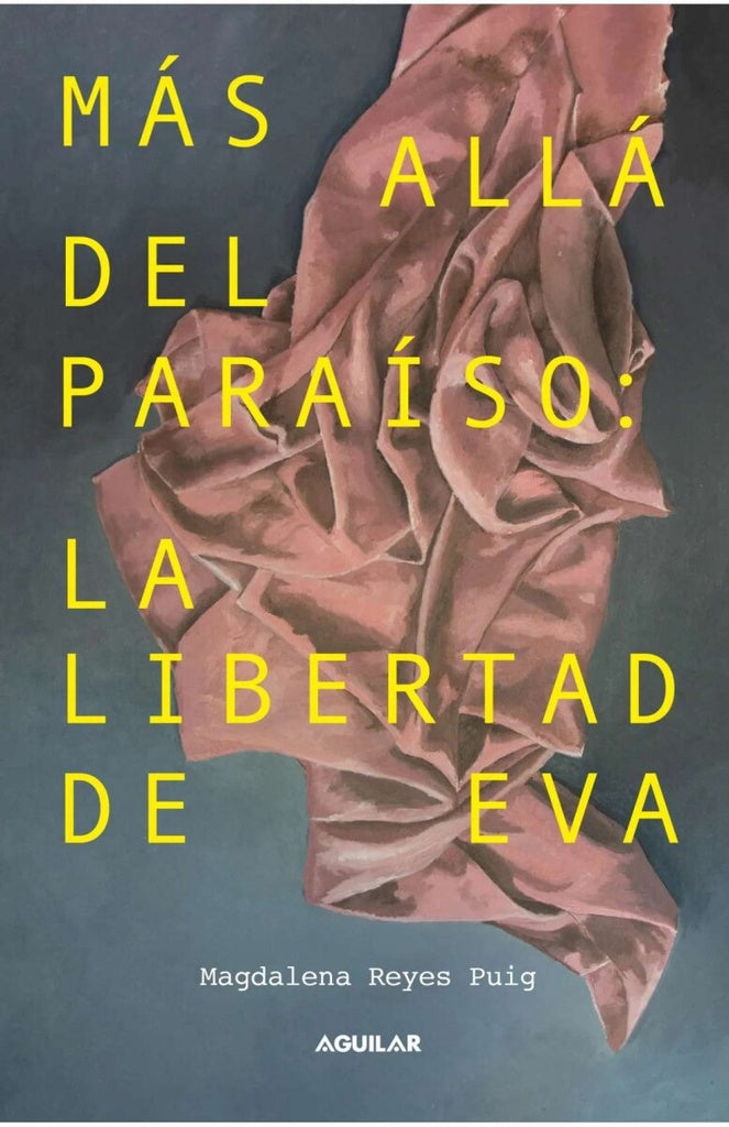 MAS ALLA DEL PARAISO: LA LIBERTAD DE EVA.. | Magdalena Reyes Puig