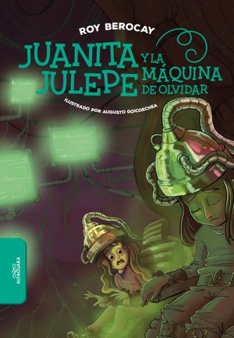 JUANITA JULEPE Y LA MÁQUINA DE OLVIDAR..