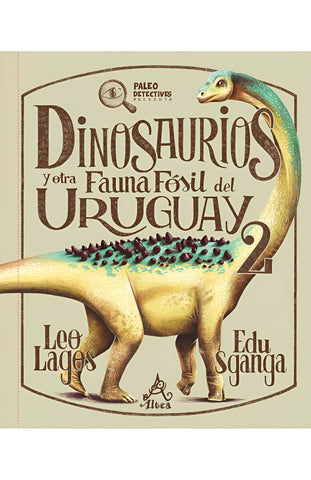 DINOSAURIOS Y OTRA FAUNA FÓSIL DEL URUGUAY 2.. | LEO LAGOS